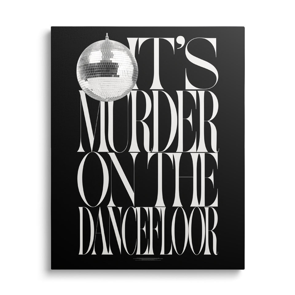 Toile Dancefloor vue de face sur fond blanc : lettrage blanc « It’s murder on the dancefloor » sur fond noir avec une boule à facettes